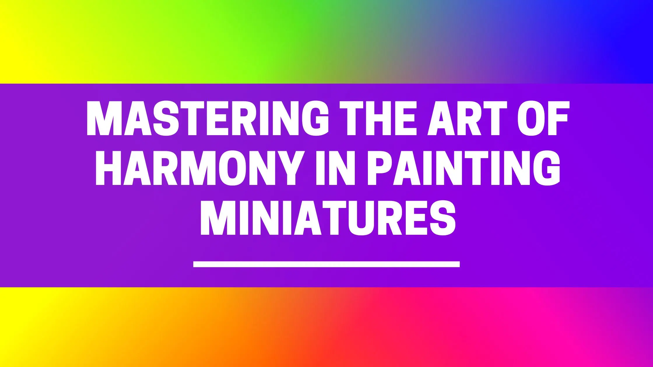 The art of harmony in painting miniatures